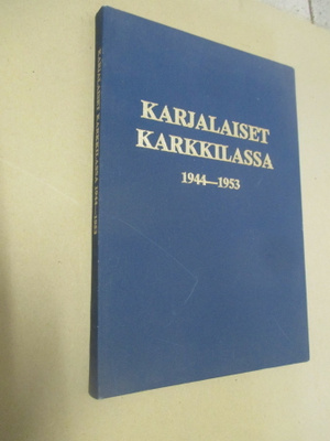 KARJALAISET KARKKILASSA 1944 - 1953