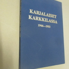 KARJALAISET KARKKILASSA 1944 - 1953 - pikkukuva 1