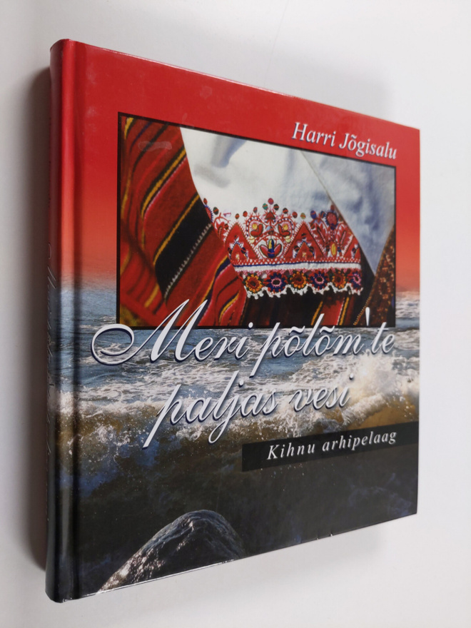 Harri Jogisalu : Meri polom'te paljas vesi : Kihnu arhipe...