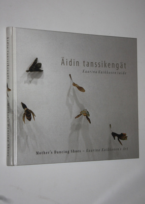 Kaarina Kaikkonen : Äidin tanssikengät (signeerattu) : Ka...