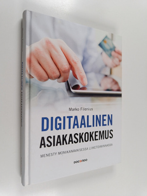 Marko Filenius : Digitaalinen asiakaskokemus : menesty mo...