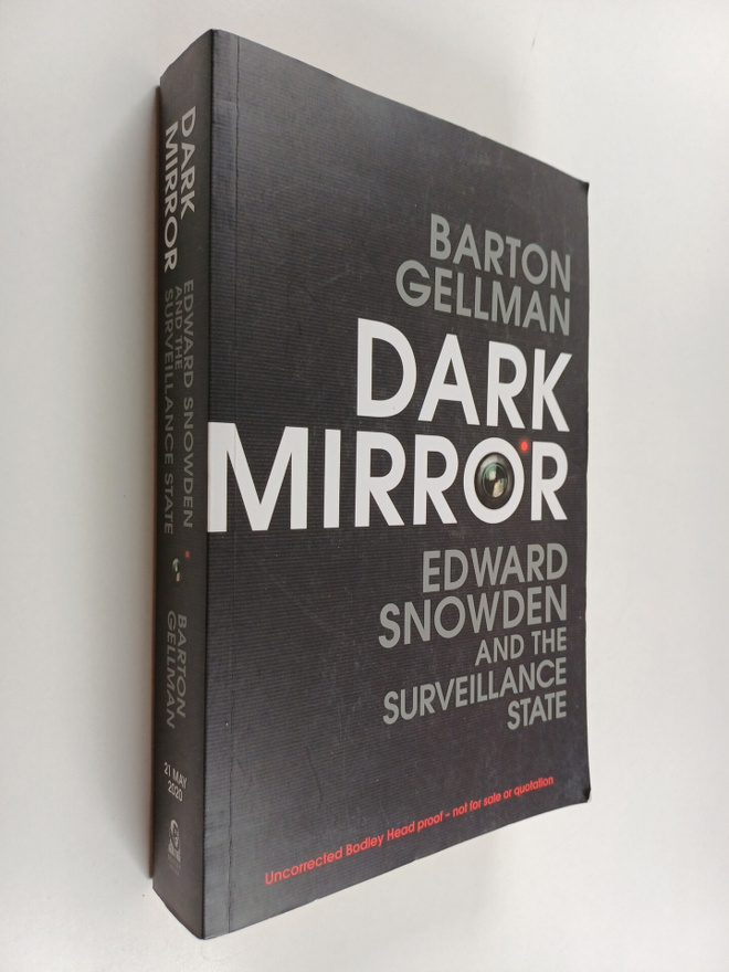 Barton Gellman : Dark mirror : Edward Snowden and the sur...