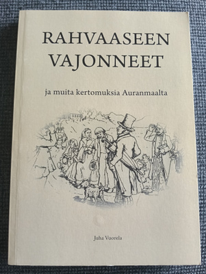 Juha Vuorela : Rahvaaseen vajonneet kertomuksia Auranmaalta