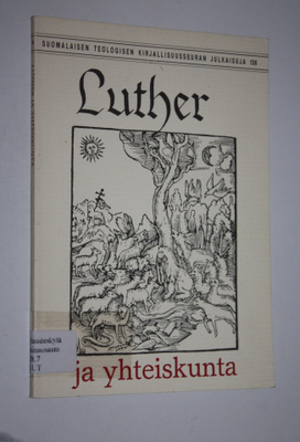 Eeva (toim.) Martikainen : Luther ja yhteiskunta : Luther...