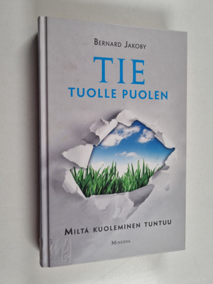 Bernard Jakoby : Tie tuolle puolen : miltä kuoleminen tuntuu