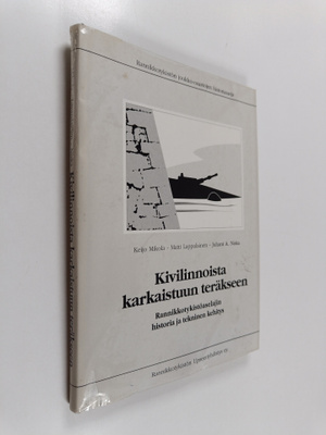 Keijo Mikola : Kivilinnoista karkaistuun teräkseen : rann...