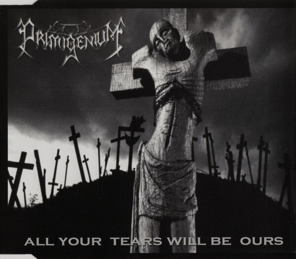 PRIMIGENIUM - All Your Tears Will Be Ours MCD 2001