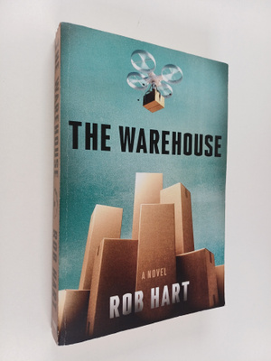 Rob Hart : The Warehouse - A Novel