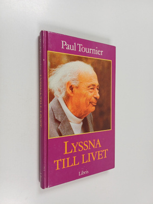 Paul Tournier : Lyssna till livet
