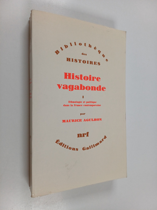 Maurice Agulhon : Histoire vagabonde 1 : Ethnologie et po...