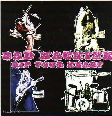 BAD MACHINE rip your heart -2003- ........db41.....helsinki