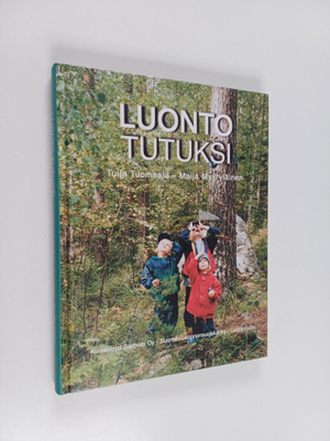 Tuija Tuomaala ym. : Luonto tutuksi : vinkkejä vanhemmille