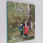 Tuija Tuomaala ym. : Luonto tutuksi : vinkkejä vanhemmille - pikkukuva 1