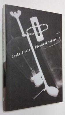 Jouko Sirola : Käveltävä takaperin : novelleja
