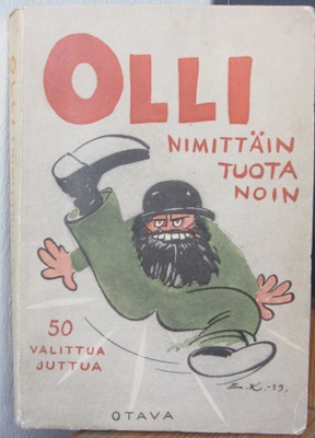 Olli: Nimittäin tuota noin, Otava 1939. 277 s.