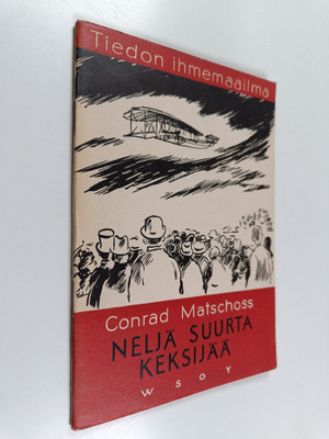 Conrad Matschoss : Neljä suurta keksijää