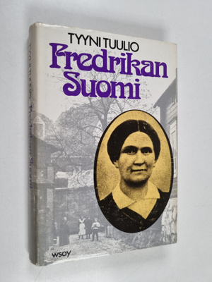 Tyyni Tuulio : Fredrikan Suomi : esseitä viime vuosisadan...