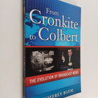 Geoffrey Baym : From Cronkite to Colbert - The Evolution ... - pikkukuva 1