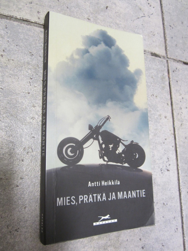Antti Heikkilä : Mies, prätkä ja maantie : peloista ja niide