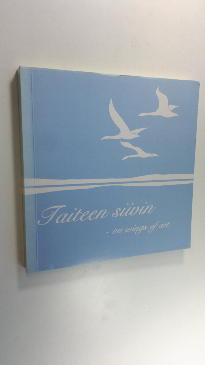 Taiteen siivin : kirja kotiseutumme taiteesta = On wings ...