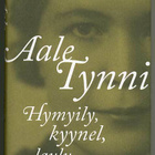 Aale Tynni: Hymyily, kyynel, laulu (1.p., 2013) - pikkukuva 1