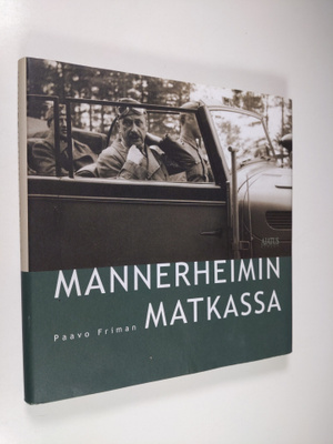Paavo Friman : Mannerheimin matkassa