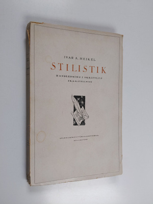 Ivar A. Heikel : Stilistik eller handledning i skriftlig ...