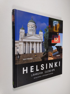 Sami Piskonen : Helsinki : lähikuvia = Helsinki : close-u...