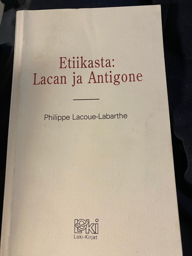 Philippe Lacoue-Labarthe: Etiikasta: Lacan ja Antigone