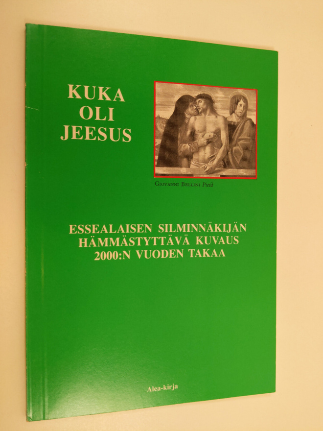 Kuka oli Jeesus? : essealaiskirje 2000 vuoden takaa : Jee...