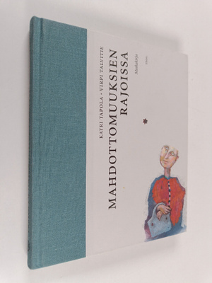 Katri Tapola : Mahdottomuuksien rajoissa : matkakirja