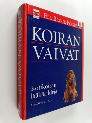 Bruce Fogle : Koiran vaivat : Kotikoiran lääkärikirja