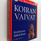 Bruce Fogle : Koiran vaivat : Kotikoiran lääkärikirja - pikkukuva 1