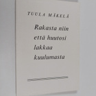 Tuula Mäkelä : Rakasta niin että huutosi lakkaa kuulumasta - pikkukuva 1