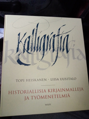KALLIGRAFIA HISTORIALLISIA KIRJAINMALLEJA JA TYÖMENETELMIÄ