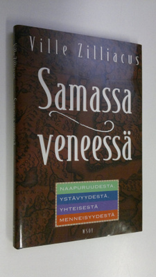 Ville Zilliacus : Samassa veneessä : naapuruudesta, ystäv...