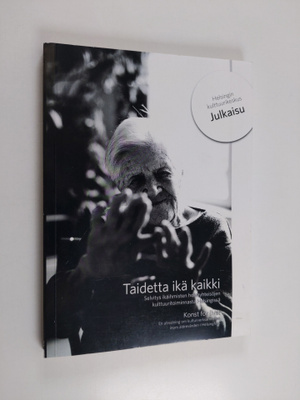 Taidetta ikä kaikki  : Selvitys ikäihmisten hoivayhteisöj...
