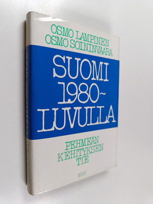 Osmo Lampinen : Suomi 1980-luvulla : pehmeän kehityksen tie