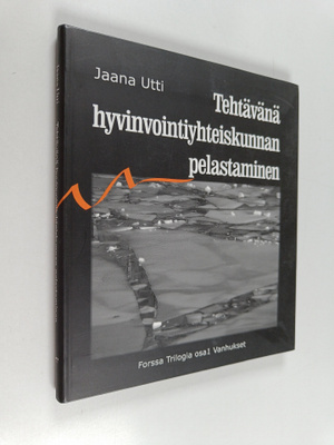 Jaana Utti : Tehtävänä hyvinvointiyhteiskunnan pelastamin...