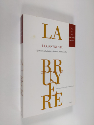 Jean de La Bruyere : Luonnekuvia, eli, Tämän vuosisadan t...