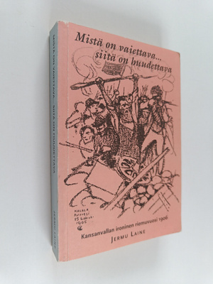 Jermu Laine : Mistä on vaiettava siitä on huudettava : Ka...