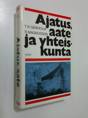Tor Ragnar Gerholm : Ajatus, aate ja yhteiskunta : länsim...
