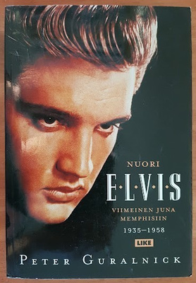 Peter Guralnick: Nuori Elvis: Viimeinen juna Memphisiin