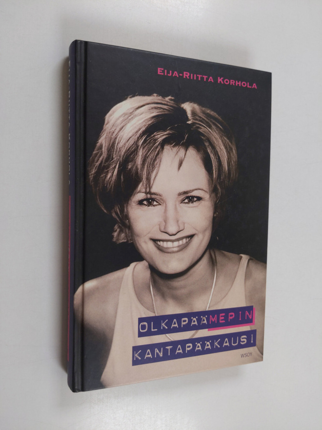 Eija-Riitta Korhola : Olkapäämepin kantapääkausi (signeer...