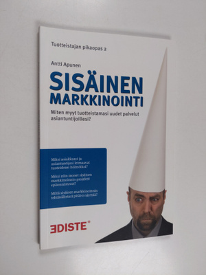 Antti Apunen : Sisäinen markkinointi : miten myyt tuottei...