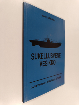 Markku Melkko : Sukellusvene Vesikko = The Submarine Vesikko