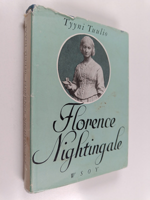 Tyyni Tuulio : Florence Nightingale : nykyaikaisen sairaa...