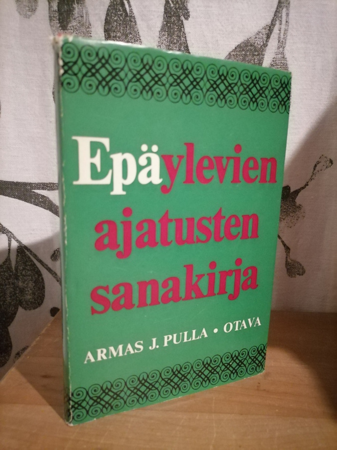 Armas J. Pulla - Epäylevien ajatusten sanakirja 1.p.1969