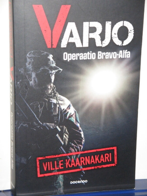 Ville Kaarnakari : VARJO Operaatio Bravo-Alfa