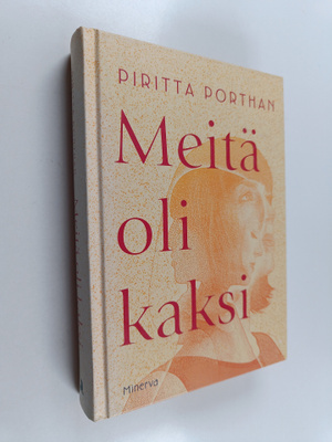 Piritta Porthan : Meitä oli kaksi : romaani